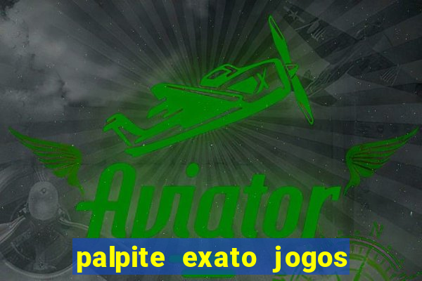 palpite exato jogos de hoje